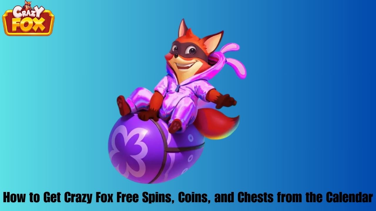 How to Get Crazy Fox Free Spins, Coins, and Chests from the Calendar