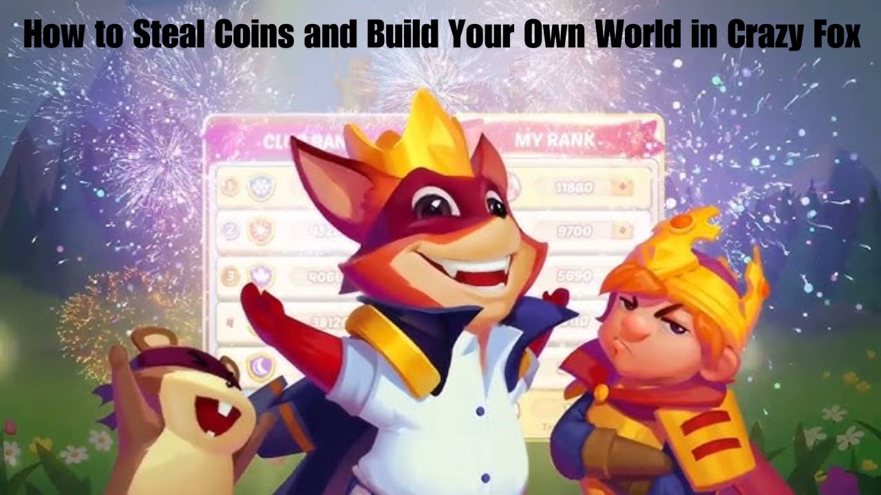 How to Steal Coins and Build Your Own World in Crazy Fox