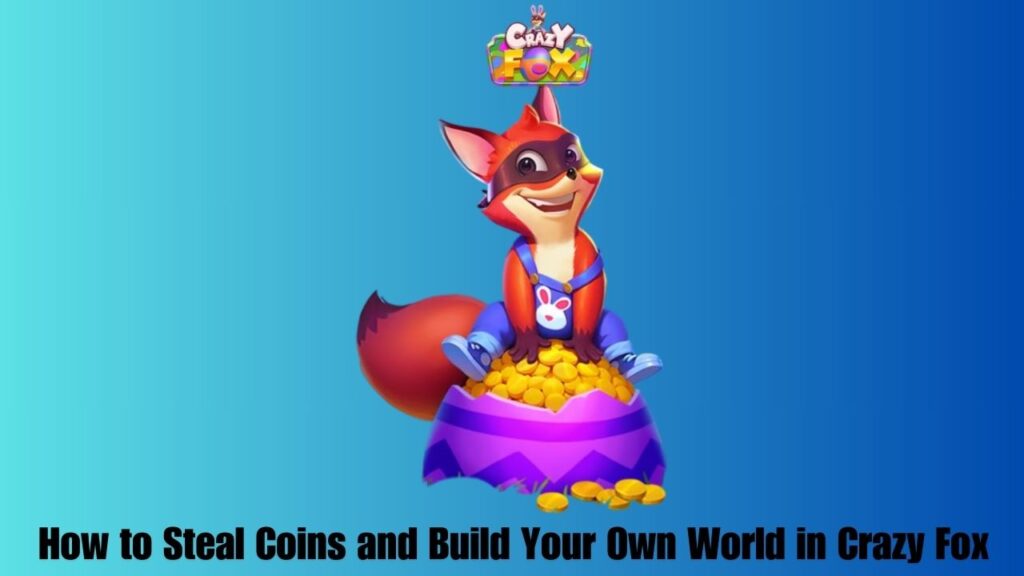 How to Steal Coins and Build Your Own World in Crazy Fox